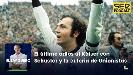 El último adiós al Káiser con Schuster y la euforia de Unionistas