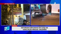 Comas: detonan explosivo en vivienda del exalcalde Miguel Saldaña