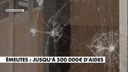 Émeutes : jusqu'à 500.000 euros d'aides