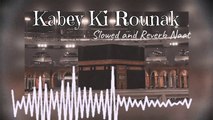 Kabey ki rounak kabe ka manzar  Lofi Naat