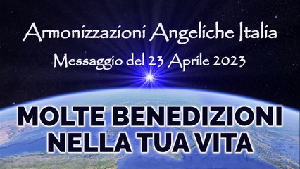Molte benedizioni nella tua vita • Armonizzazioni Angeliche Italia _ Simone Venditti