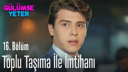 Toplu taşıma ile imtihanı - Gülümse Yeter 16
