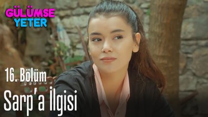 Gül'ün Sarp'a ilgisi - Gülümse Yeter 16