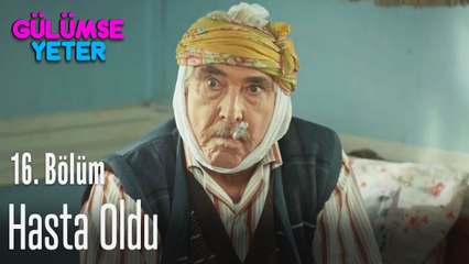 Hasan efendi hasta - Gülümse Yeter 16