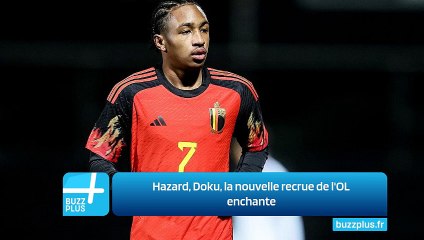 Hazard, Doku, la nouvelle recrue de l'OL enchante