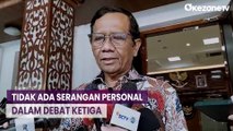 Cawapres Mahfud MD Tegaskan Tidak Ada Serangan Personal dalam Debat Capres Ketiga