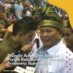 Disindir Anies Dan Jokowi Punya Ratusan Ribu Hektare, Prabowo: Itukan HGU