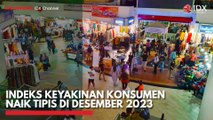 Indeks Keyakinan Konsumen Naik Tipis di Desember 2023