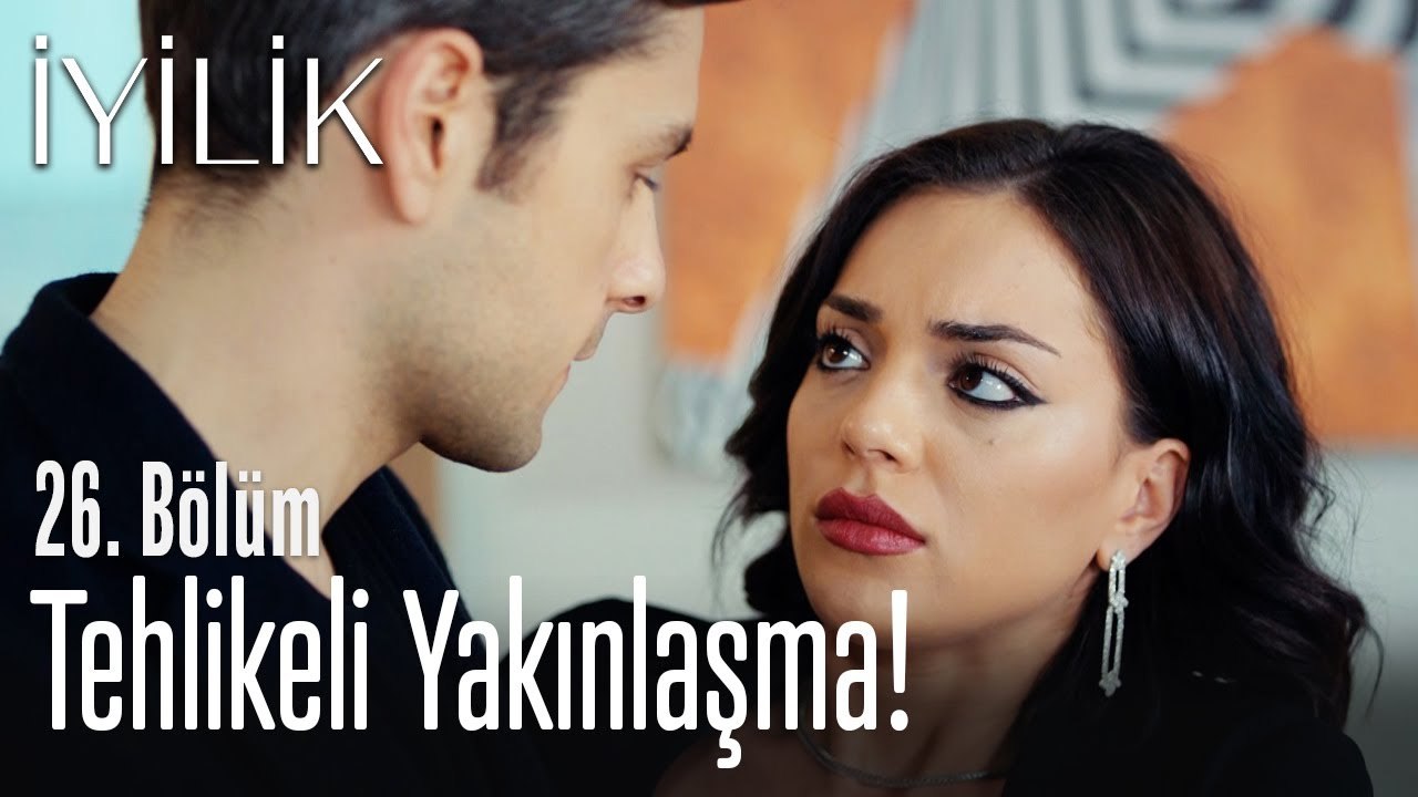 Tehlikeli yakınlaşma! - İyilik 26. Bölüm