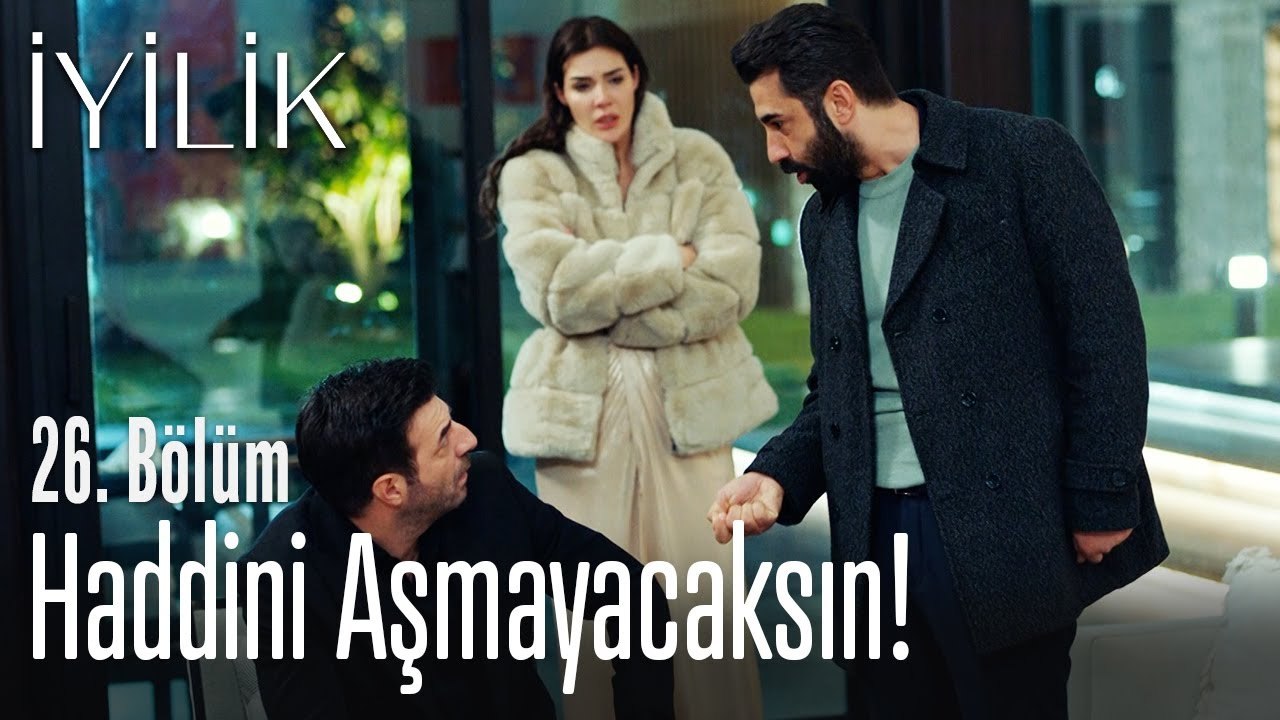 Haddini aşmayacaksın! - İyilik 26. Bölüm