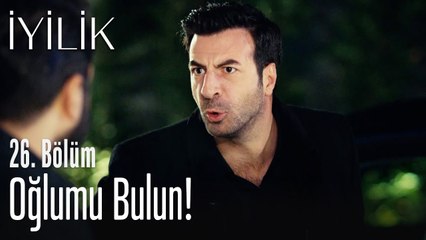 Oğlumu bulun! - İyilik 26. Bölüm