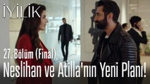 Neslihan ve Atilla'nın yeni planı - İyilik 27. Bölüm (Final)