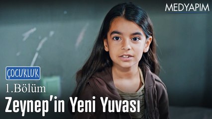 Zeynep'in yeni yuvası - Çocukluk 1. Bölüm