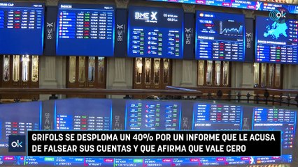 Grifols se desploma un 40% por un informe que le acusa de falsear sus cuentas y que afirma que vale cero