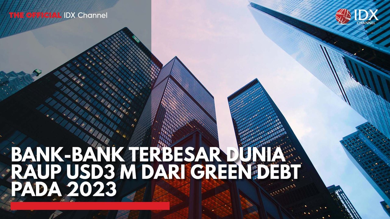 Bank-Bank Terbesar Dunia Raup USD3 M dari Green Debt pada 2023