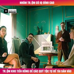 Review Phim - Nhóm Trộm Có IQ Đỉnh Cao, Trộm Kho Tiền Của Các Qúy Tộc