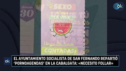 El Ayuntamiento socialista de San Fernando repartió ‘pornoagendas’ en la Cabalgata: «Necesito follar»