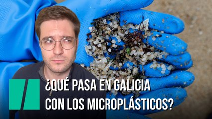 ¿Qué pasa en Galicia con los microplásticos? Por Alán Barroso