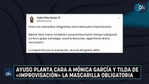 Ayuso planta cara a Mónica García y tilda de «improvisación» la mascarilla obligatoria