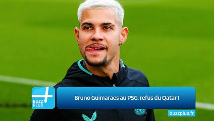 Bruno Guimaraes au PSG, refus du Qatar ‍!