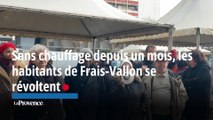 Sans chauffage depuis un mois, les habitants de Frais-Vallon se révoltent