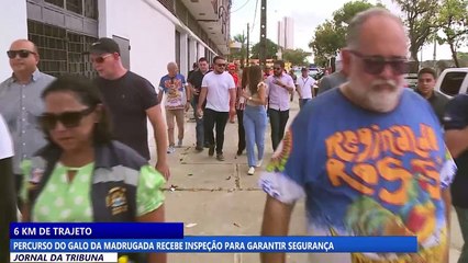 Percurso do Galo da Madrugada recebe inspeção para garantir segurança