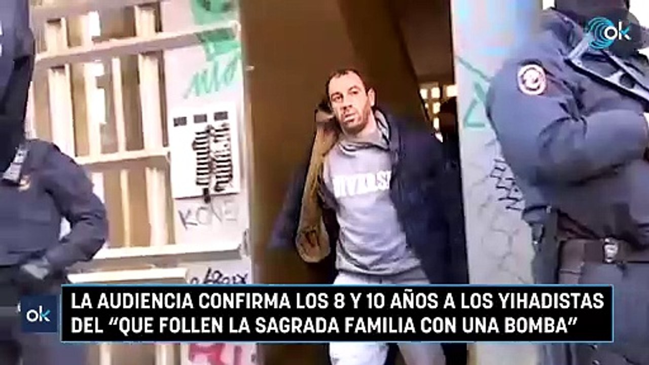 La Audiencia confirma los 8 y 10 años a los yihadistas del "Que follen la Sagrada Familia con una bomba"