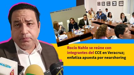 Rocío Nahle se reúne con integrantes del CCE en Veracruz; enfatiza apuesta por nearshoring