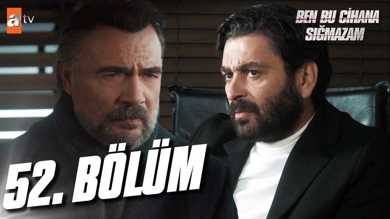 Ben Bu Cihana Sığmazam 52. Bölüm