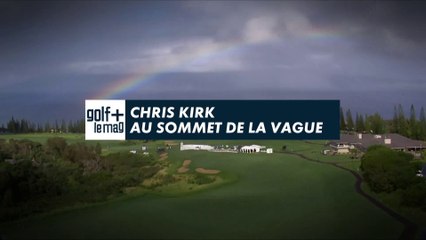 Chris Kirk au sommet de la vague - Golf + le mag