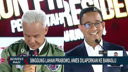 Singgung Lahan Prabowo, Anies Baswedan Dilaporkan ke Bawaslu