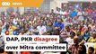DAP, PKR at odds over Mitra committee