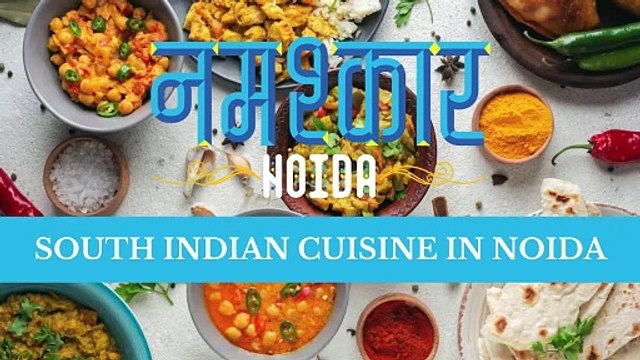 Tasty South Indian Cuisine in Noida