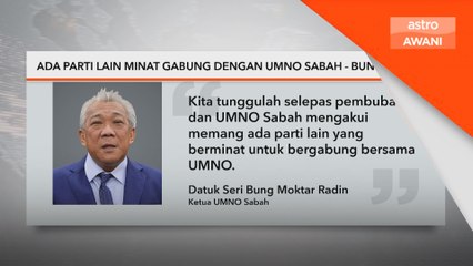 Ada parti lain minat gabung dengan UMNO Sabah - Bung Moktar