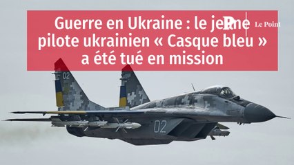 Guerre en Ukraine : le jeune pilote ukrainien « Casque bleu » a été tué en mission