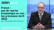 France : pas de reprise économique en vue ; les prévisions Xerfi 2024 [Alexandre Mirlicourtois]