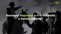 Pourquoi Napoléon a-t-il été exilé à Sainte-Hélène ?
