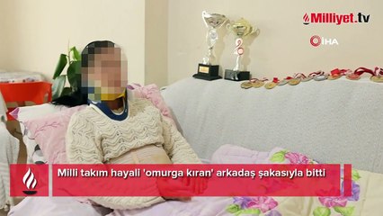 Milli takım hayali 'omurga kıran' arkadaş şakasıyla bitti!