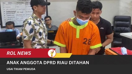 Anak Anggota DPRD Riau Ditahan Usai Tika*m Pemuda