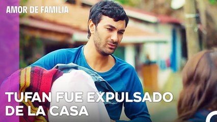 Tulay No Quería A Tufan En Casa - Amor De Familia Capitulo 127