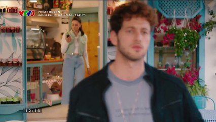 Hạnh Phúc Ban Mai - Tập 73 - VTV3 Thuyết Minh - Phim Thổ Nhĩ Kỳ - xem phim hanh phuc ban mai tap 74