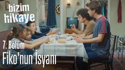 Fiko'nun isyanı - Bizim Hikaye 7. Bölüm