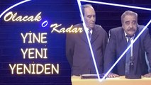Olacak O Kadar | Yine Yeni Yeniden