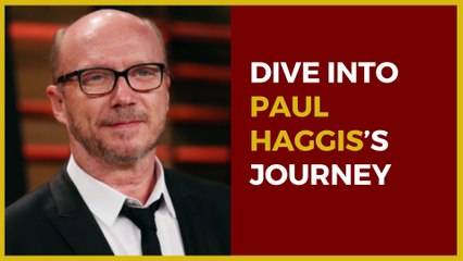 Dive Into Paul Haggis’s Journey