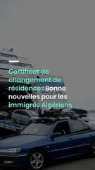 Certificat de changement de résidence : Bonne nouvelles pour les immigrés Algériens