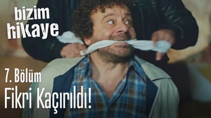 Fikri kaçırıldı! - Bizim Hikaye 7. Bölüm