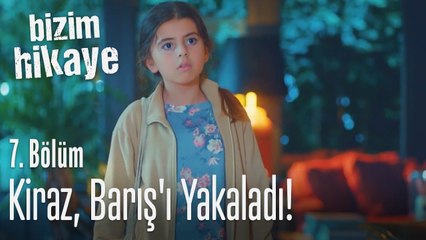 Kiraz, Barış'ı yakaladı! - Bizim Hikaye 7. Bölüm