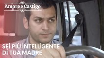 Sei più intelligente di tua madre | Amore e Castigo - Episodio 15