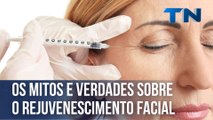 Os mitos e verdades sobre o rejuvenescimento facial