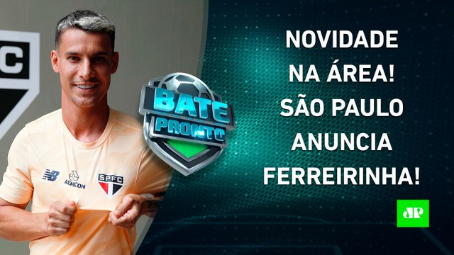 São Paulo ANUNCIA contratação de Ferreirinha; PSG pode MELAR compra de Moscardo _ BATE PRONTO